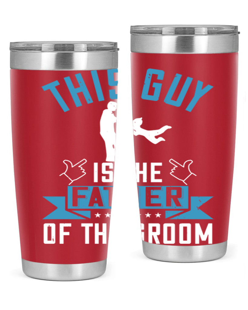 this guy is the father of the groom 158#- fathers day- Tumbler
