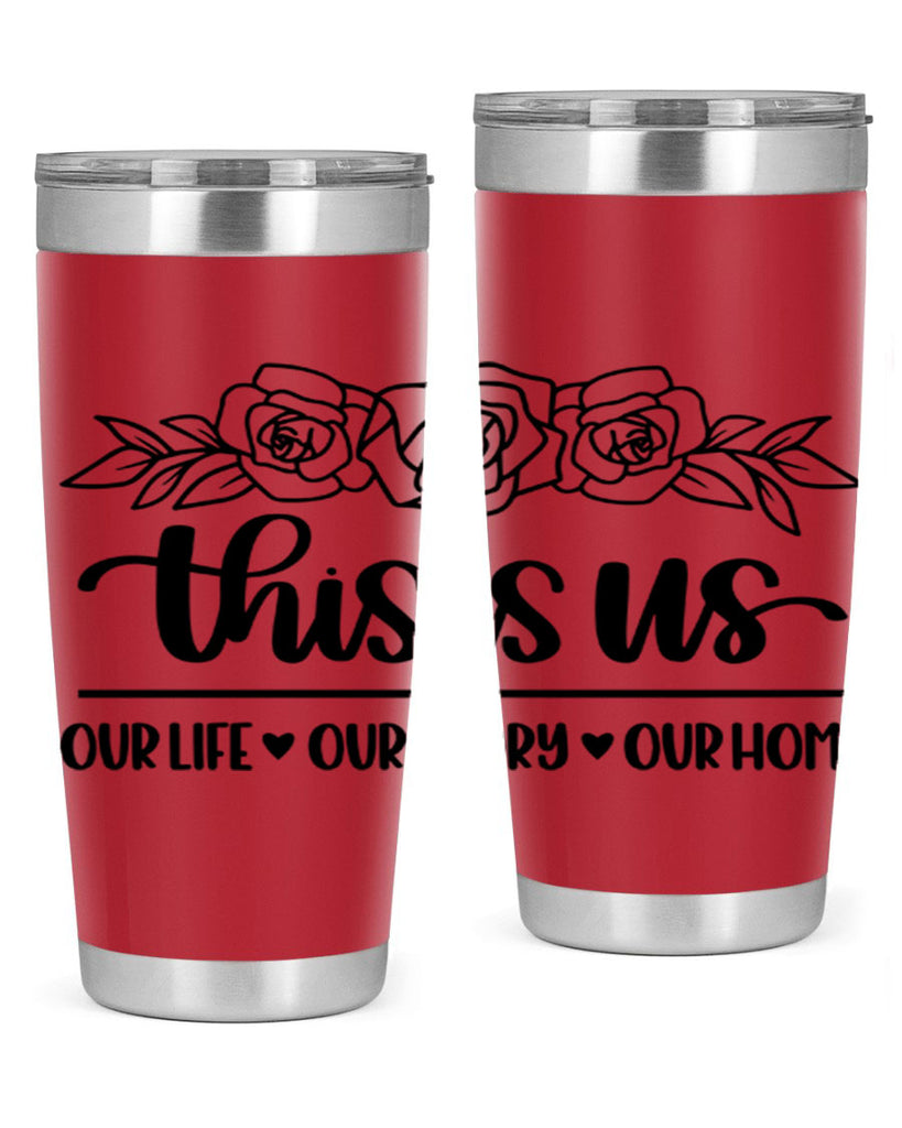 this is us our life our story our home 3#- home- Tumbler