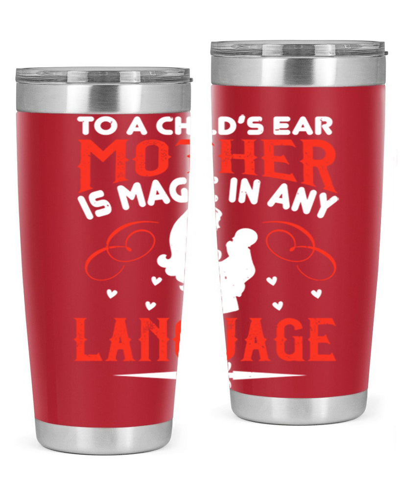 to a child’s ear ‘mother’ is magic in any language 34#- mom- Tumbler
