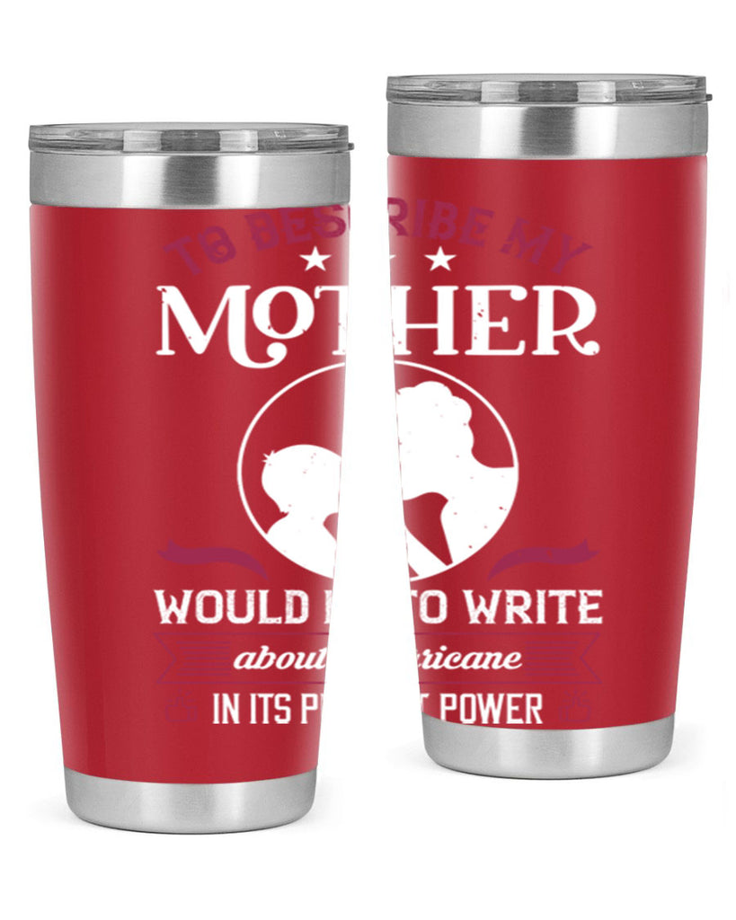 to describe my mother 19#- mothers day- Tumbler