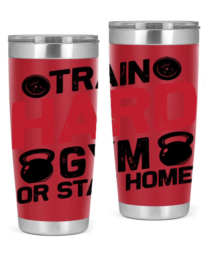 train hard gym or stay home 2#- gym- Tumbler