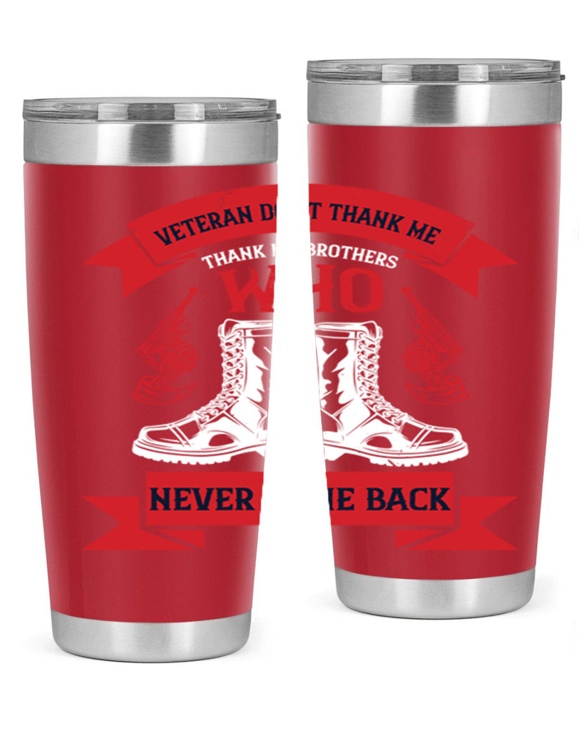 veteran dont thank me thank my brothes who never back 10#- Veterns Day- Tumbler