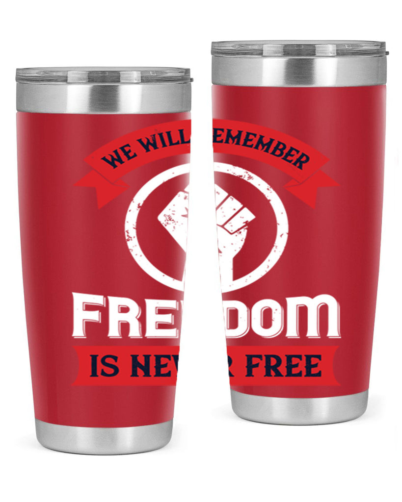 we will remeber freedom is never free 6#- Veterns Day- Tumbler
