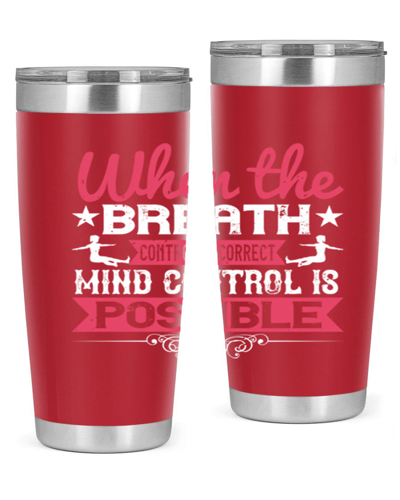 when the breath control is correct mind control is possible 40#- yoga- Tumbler