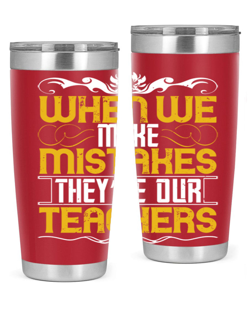 when we make mistakes they’re our teachers 9#- Parents Day- Tumbler