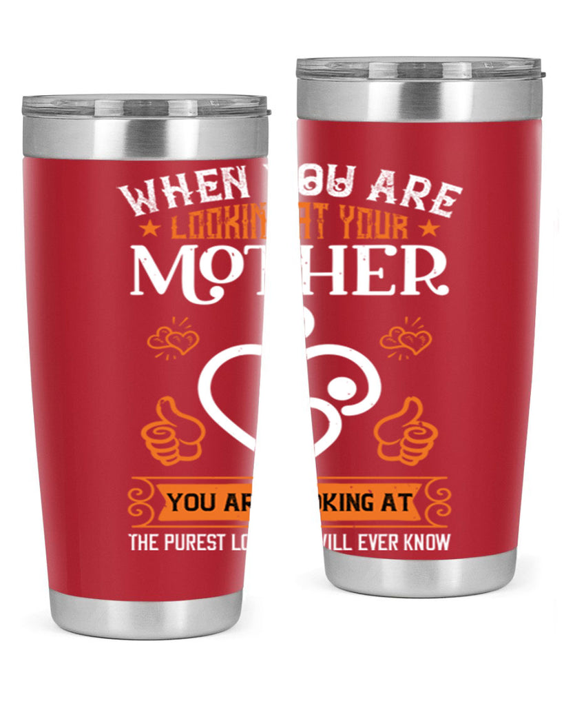 when you are looking 15#- mothers day- Tumbler
