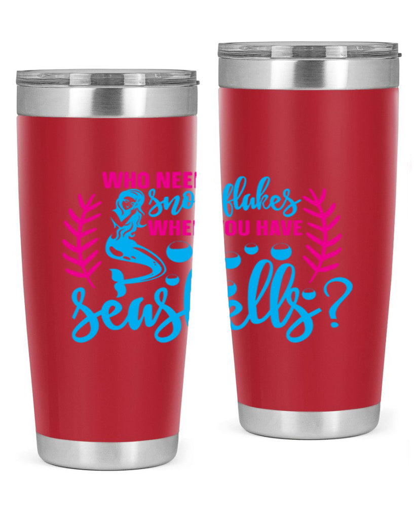 who needs snowflakes when you have seashells 666#- mermaid- Tumbler