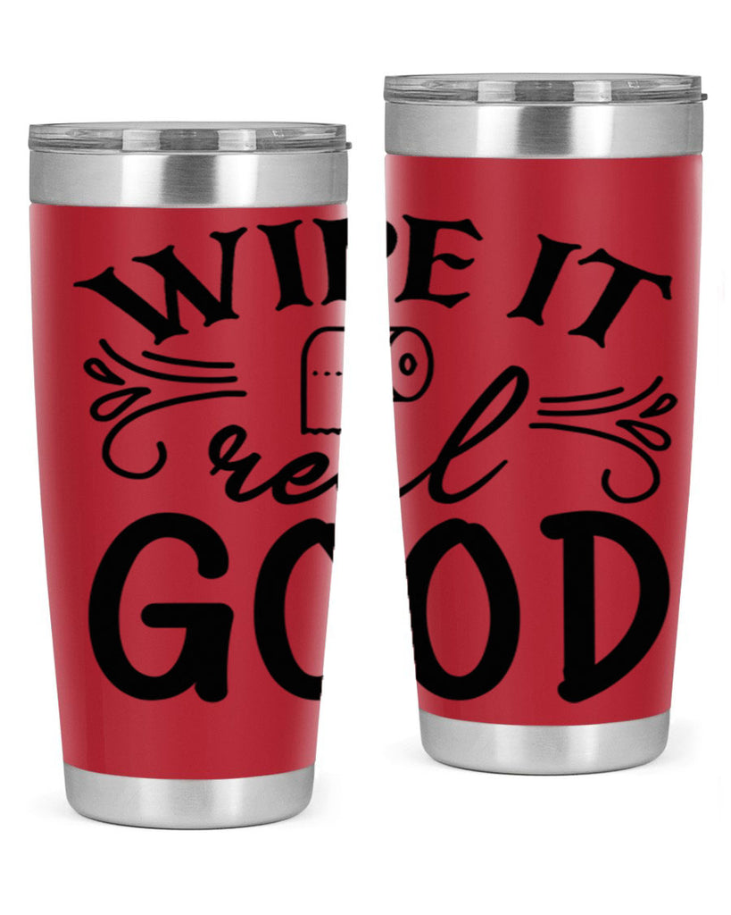wipe it real good 50#- bathroom- Tumbler