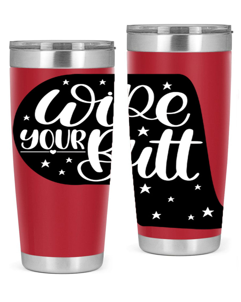 wipe your butt 4#- bathroom- Tumbler
