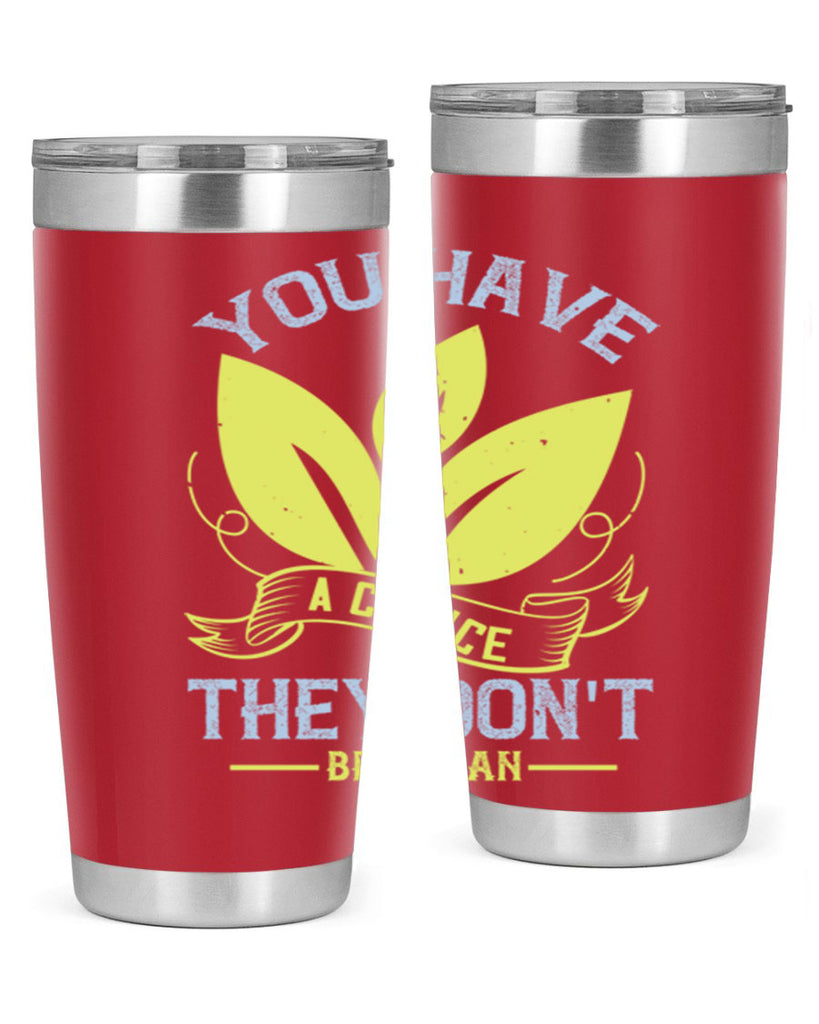 you have a choicethey dont be vegan 1#- vegan- Tumbler