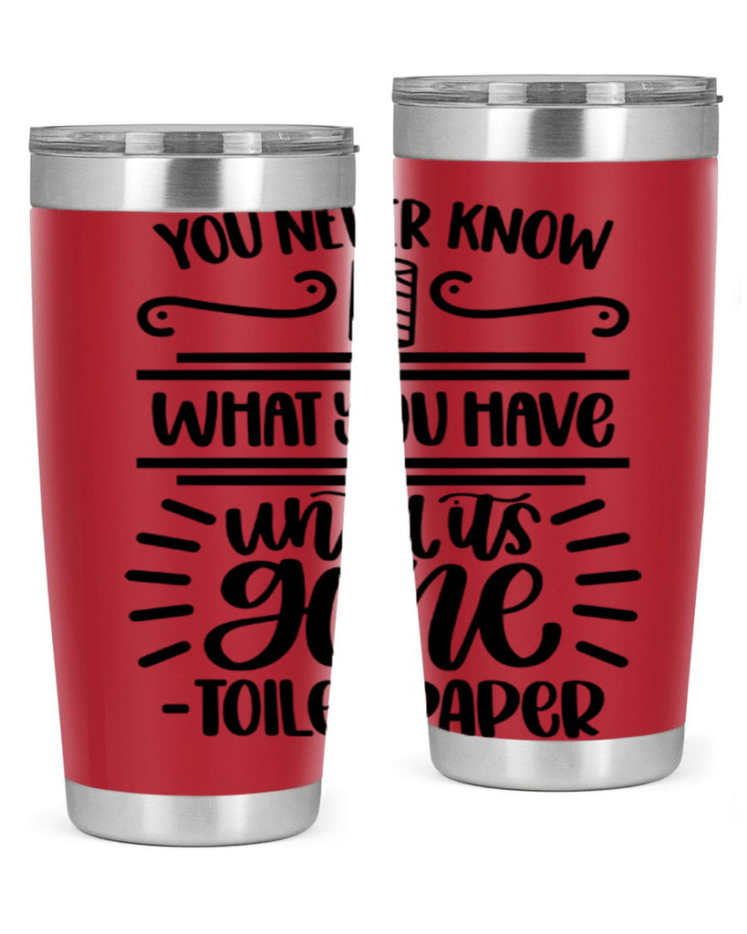 you never know what you have until it is gone 1#- bathroom- Tumbler