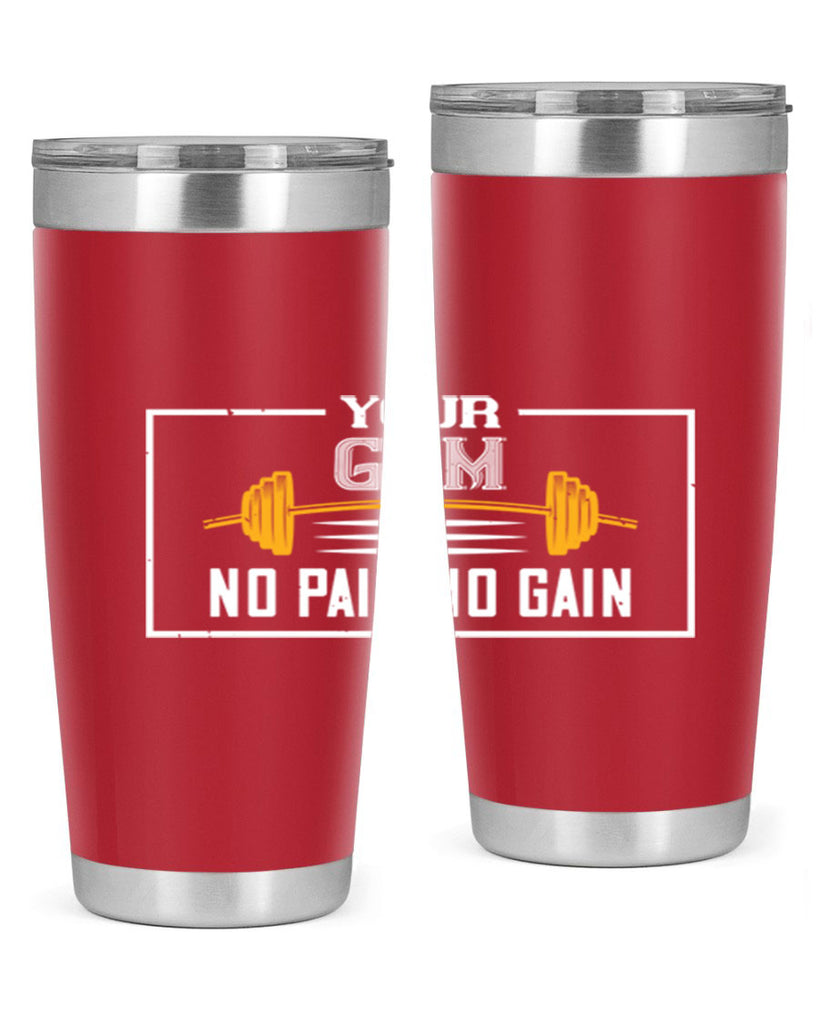 your gym no pain no gain 57#- gym- Tumbler