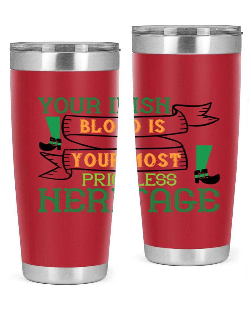 your irish blood is your most priceless heritage Style 3#- St Patricks Day- Tumbler