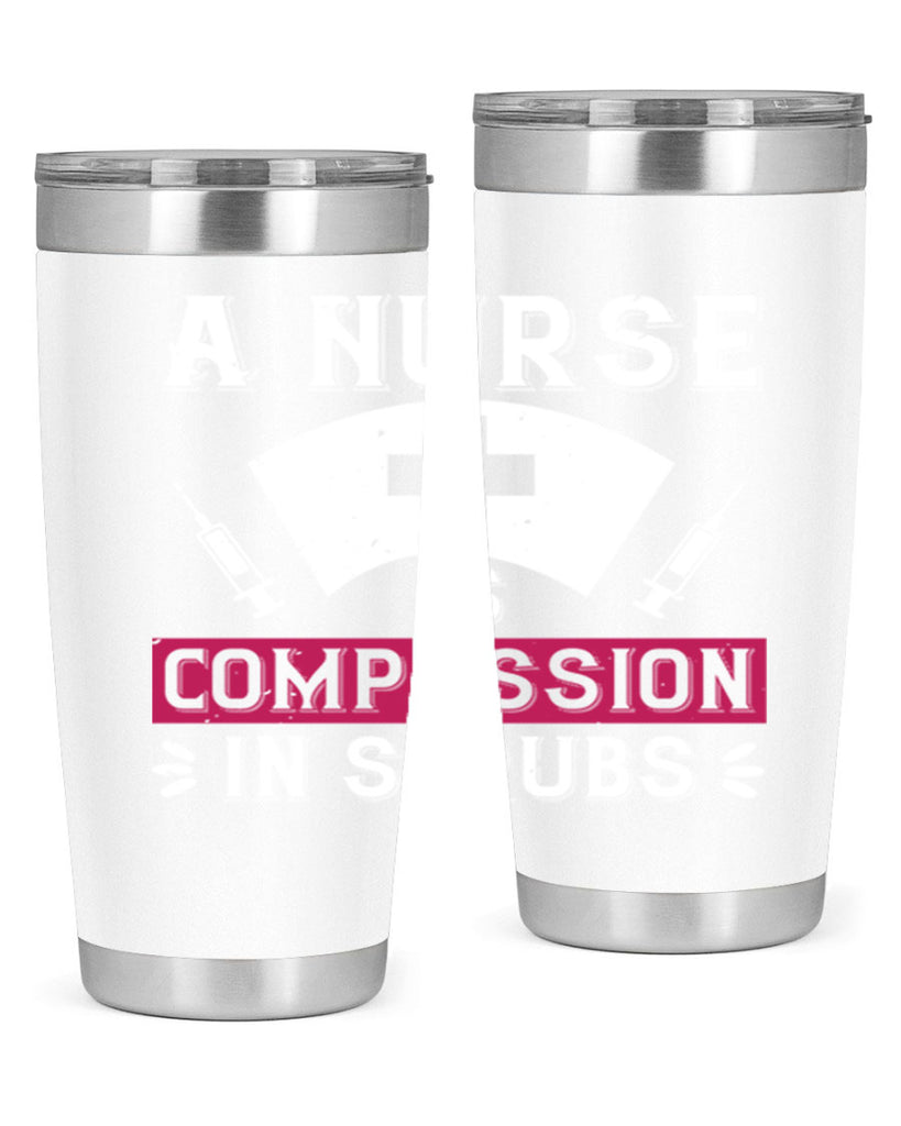 A Nurse is compassion in scrubs Style 273#- nurse- tumbler