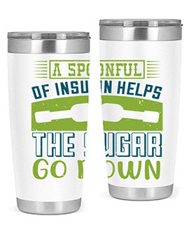 A Spoon Full Of Insulin Helps The Sugar Go Down Style 39#- diabetes- Tumbler