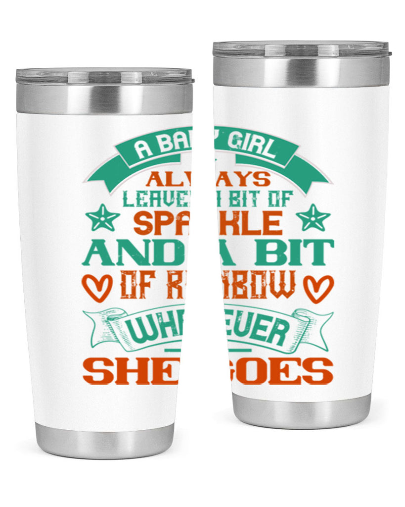 A baby girl always leaves a bit of sparkle and a bit of rainbow wherever she goes Style 145#- baby- tumbler