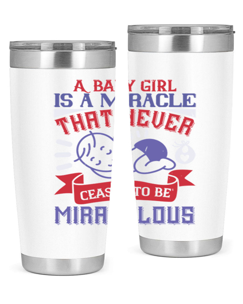 A baby girl is a miracle that never ceases to be miraculous Style 143#- baby- tumbler