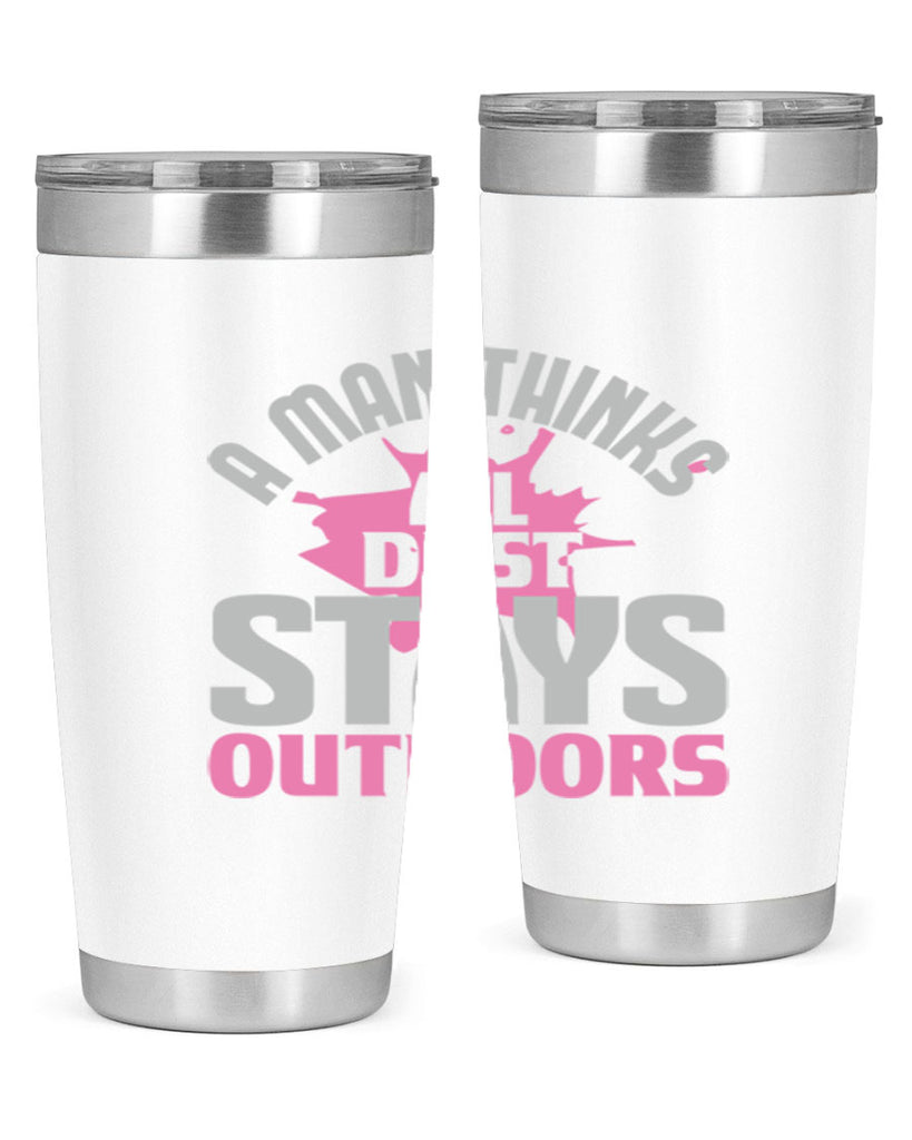 A man thinks all dust stays outdoors Style 28#- cleaner- tumbler
