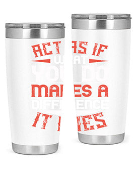 Act as if what you do makes a difference It does Style 48#- volunteer- Tumbler
