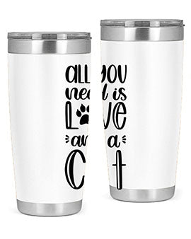 All You Need Is Love And A Cat Style 76#- cat- Tumbler
