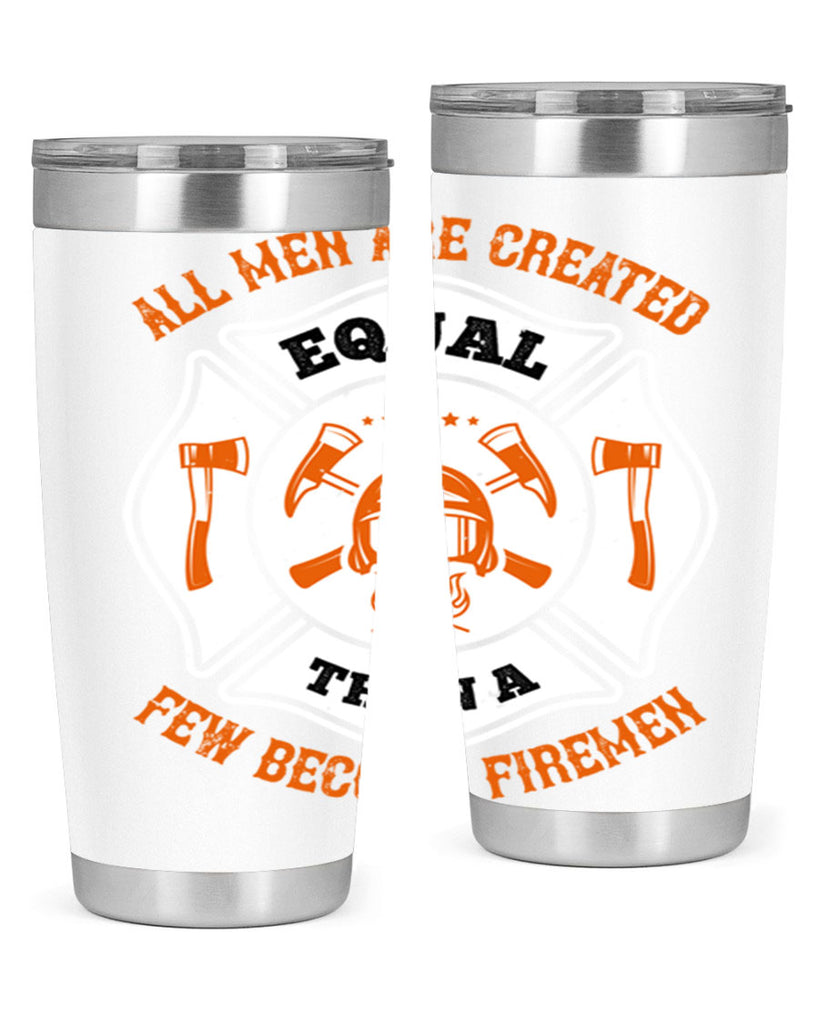All men are created equal then a few become firemen Style 94#- fire fighter- tumbler