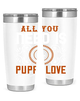 All you need is puppy love Style 155#- dog- Tumbler