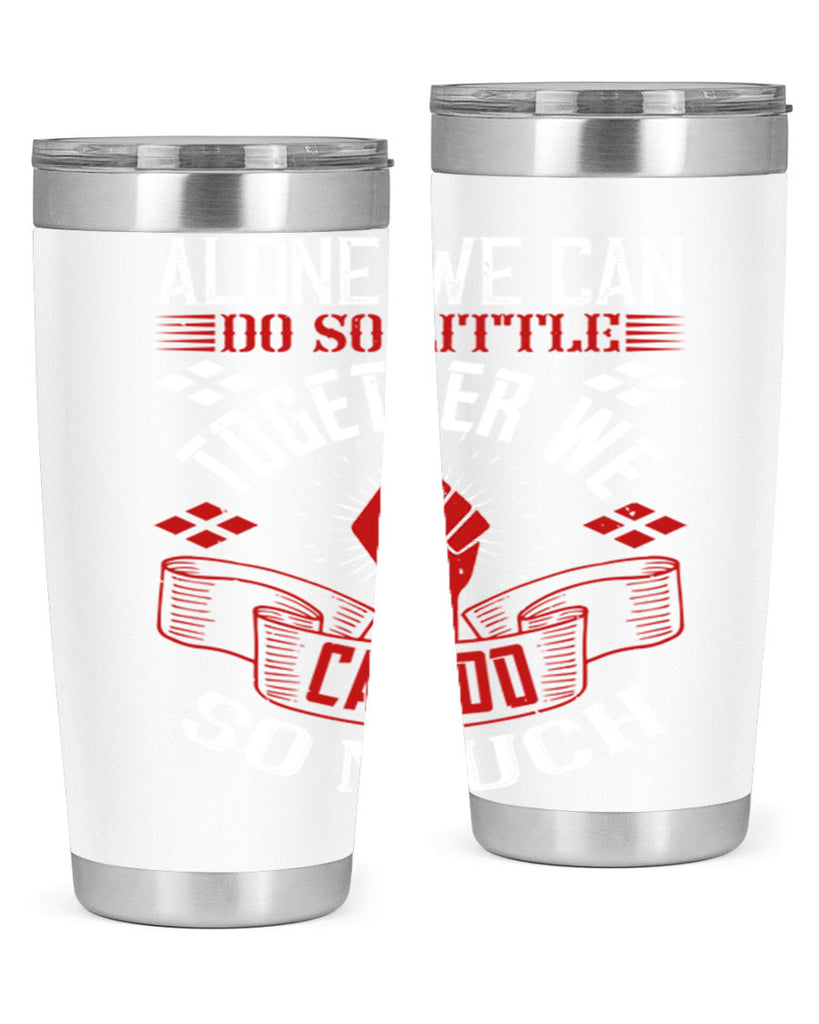 Alone we can do so little together we can do so much Style 4#- coaching- tumbler