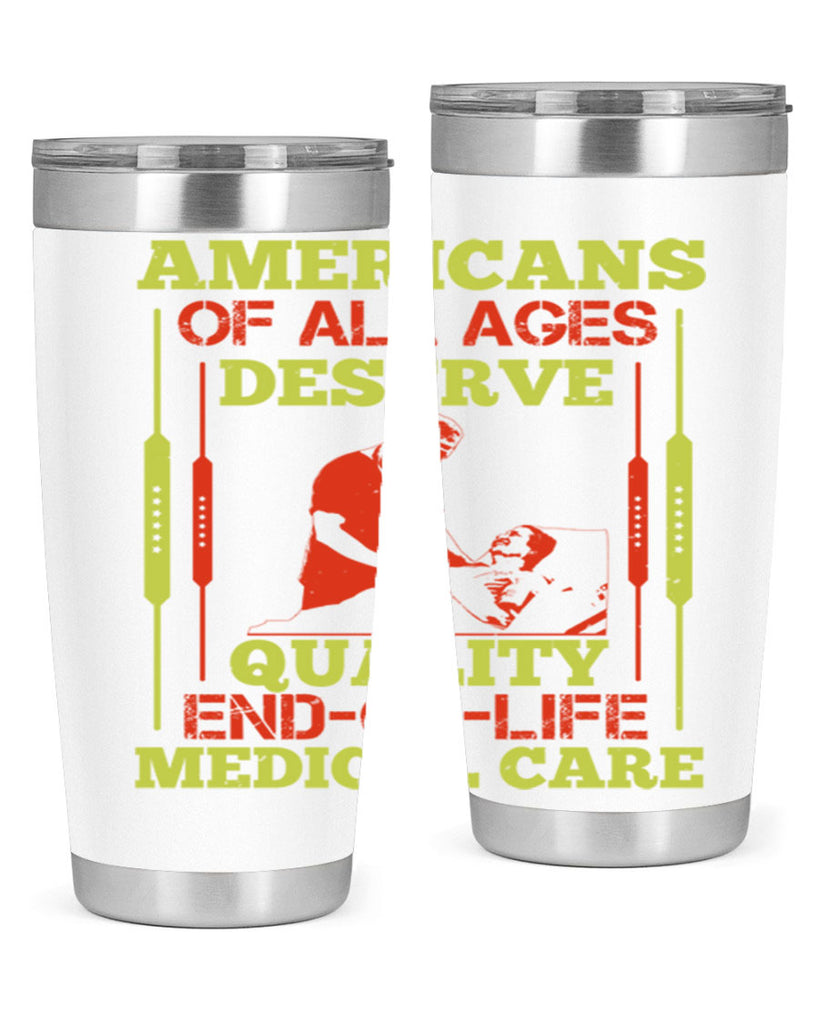 Americans of all ages deserve quality endoflife medical care Style 39#- medical- tumbler