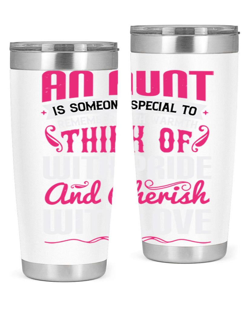 An aunt is someone special to remember with warmth think of Style 3#- aunt- Tumbler