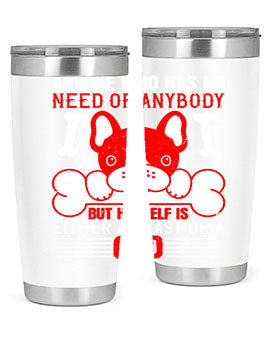 Anyone who has no need of anybody but himself is either a beast or a God Style 132#- dog- Tumbler