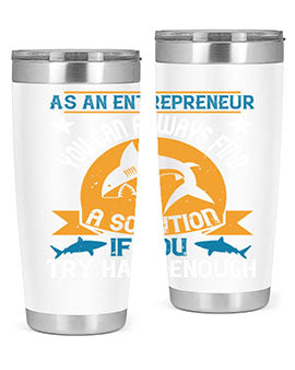 As an entrepreneur you can always find a solution if you try hard enough Style 96#- shark  fish- Tumbler
