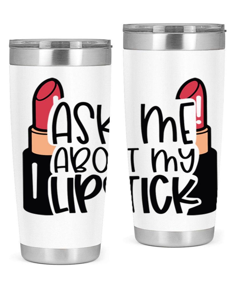Ask Me About My Lipstick Style 141#- make up- Tumbler