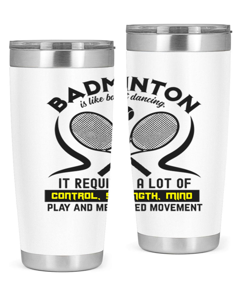 BADMINTONis like ballet dancing 1448#- badminton- Tumbler