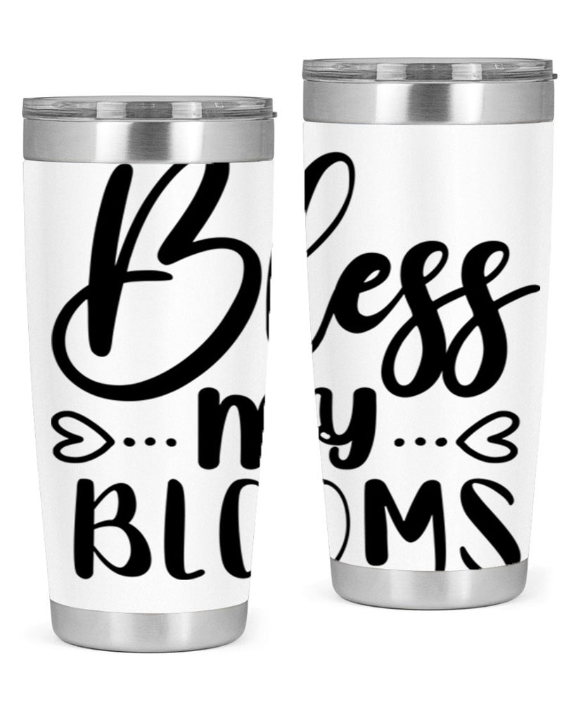 BLESS MY BLOOMS  64#- spring- Tumbler