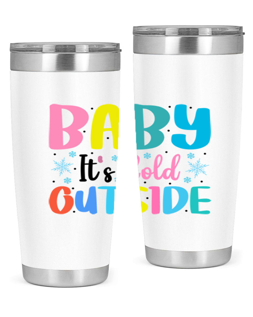 Baby Its Cold Outside 22#- winter- Tumbler