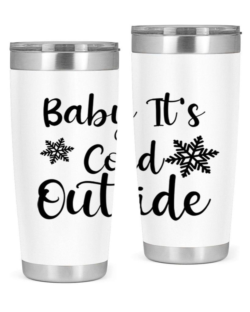 Baby Its Cold Outside 23#- winter- Tumbler