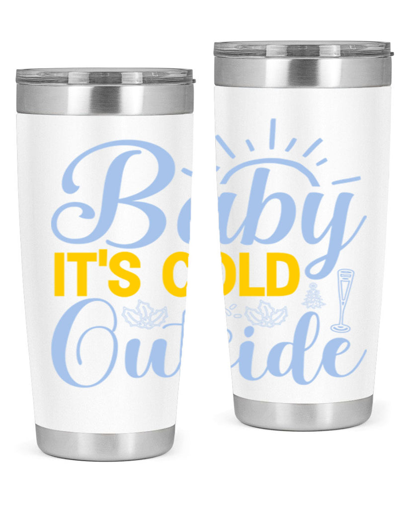 Baby its Cold Outside19#- winter- Tumbler