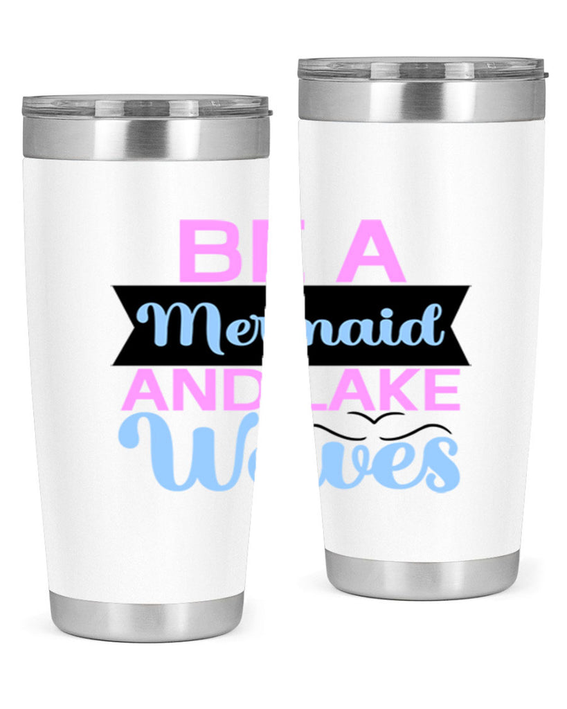 Be A Mermaid And Lake Waves 42#- mermaid- Tumbler