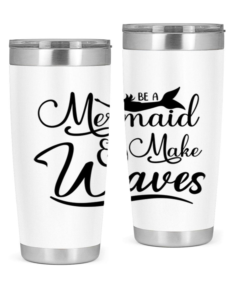 Be A Mermaid And Make Waves 46#- mermaid- Tumbler