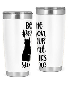 Be The Person Your Cat Style 78#- cat- Tumbler