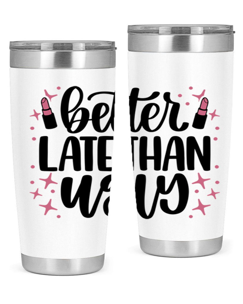 Better Late Than Ugly Style 133#- make up- Tumbler