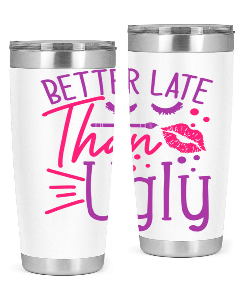Better Late Than Ugly Style 248#- make up- Tumbler