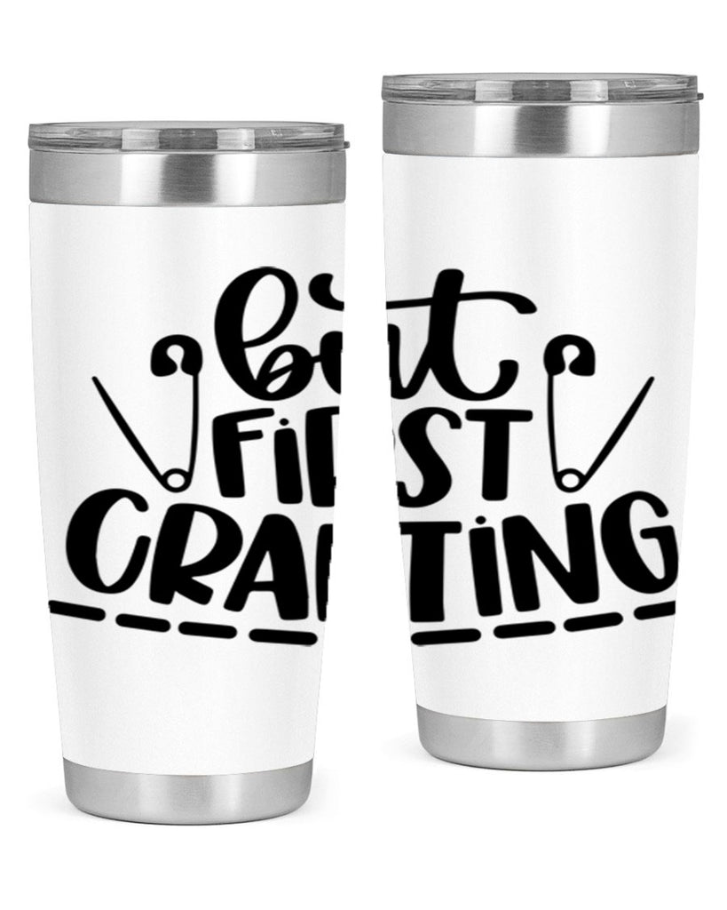 But First Crafting 45#- crafting- Tumbler