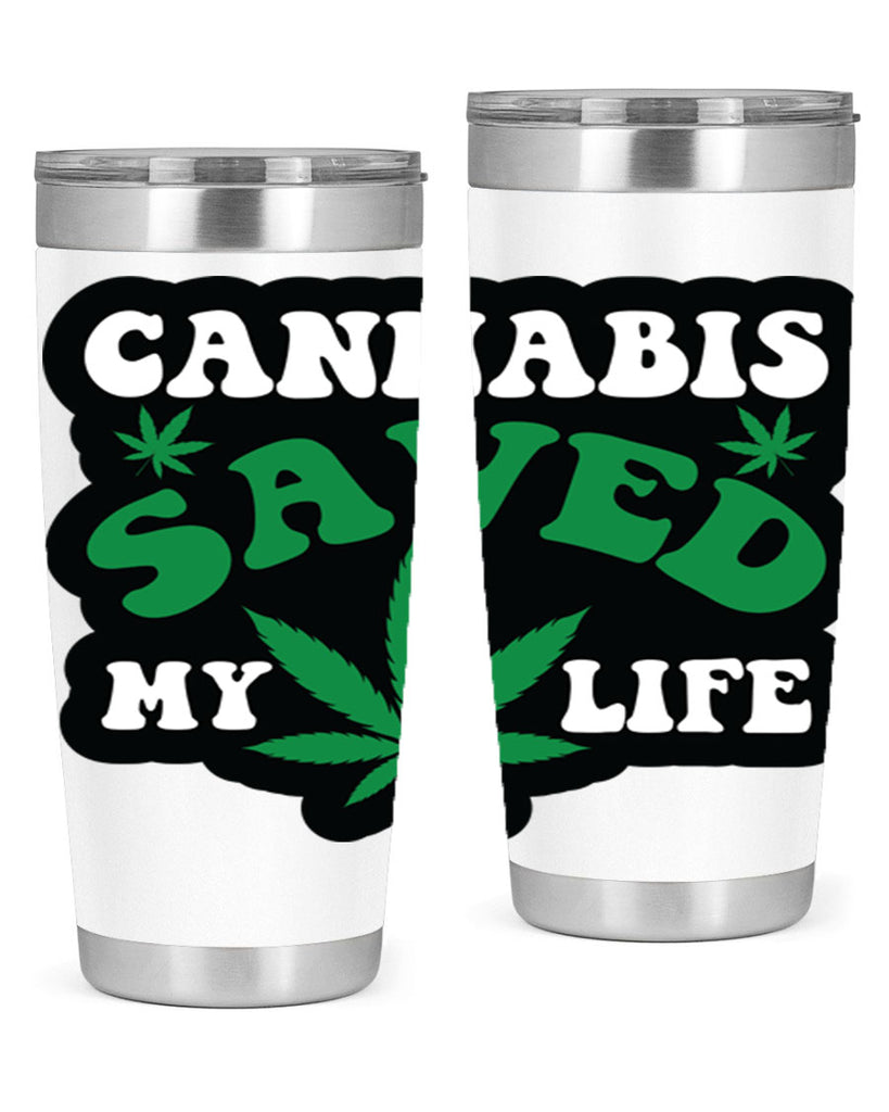 Cannabis saved my life 52#- marijuana- Tumbler