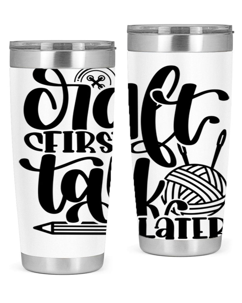 Craft First Talk Later 40#- crafting- Tumbler