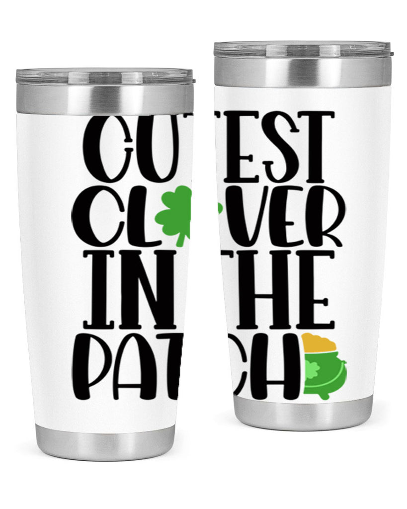 Cutest Clover In The Patch Style 102#- St Patricks Day- Tumbler