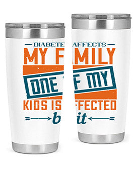 Diabetes affects my family One of my kids is affected by it Style 4#- diabetes- Tumbler