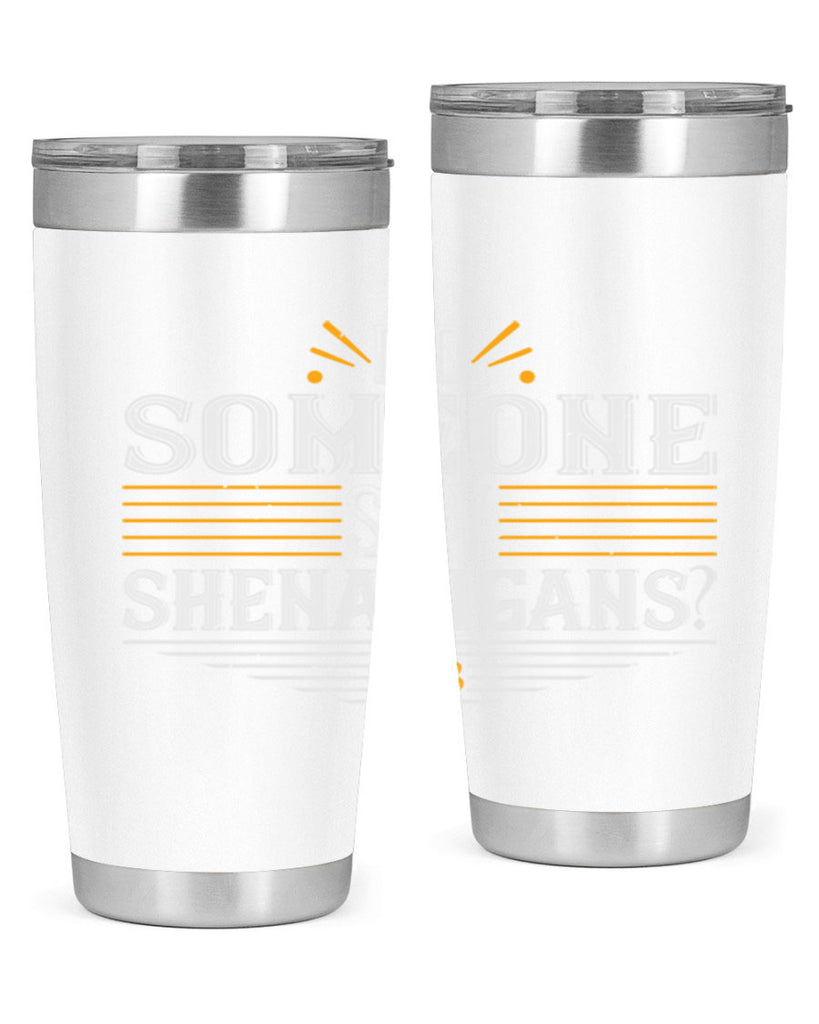 Did someone say shenanigans Style 140#- St Patricks Day- Tumbler