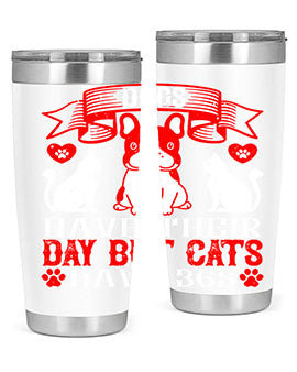 Dogs have their day but cats have Style 214#- dog- Tumbler