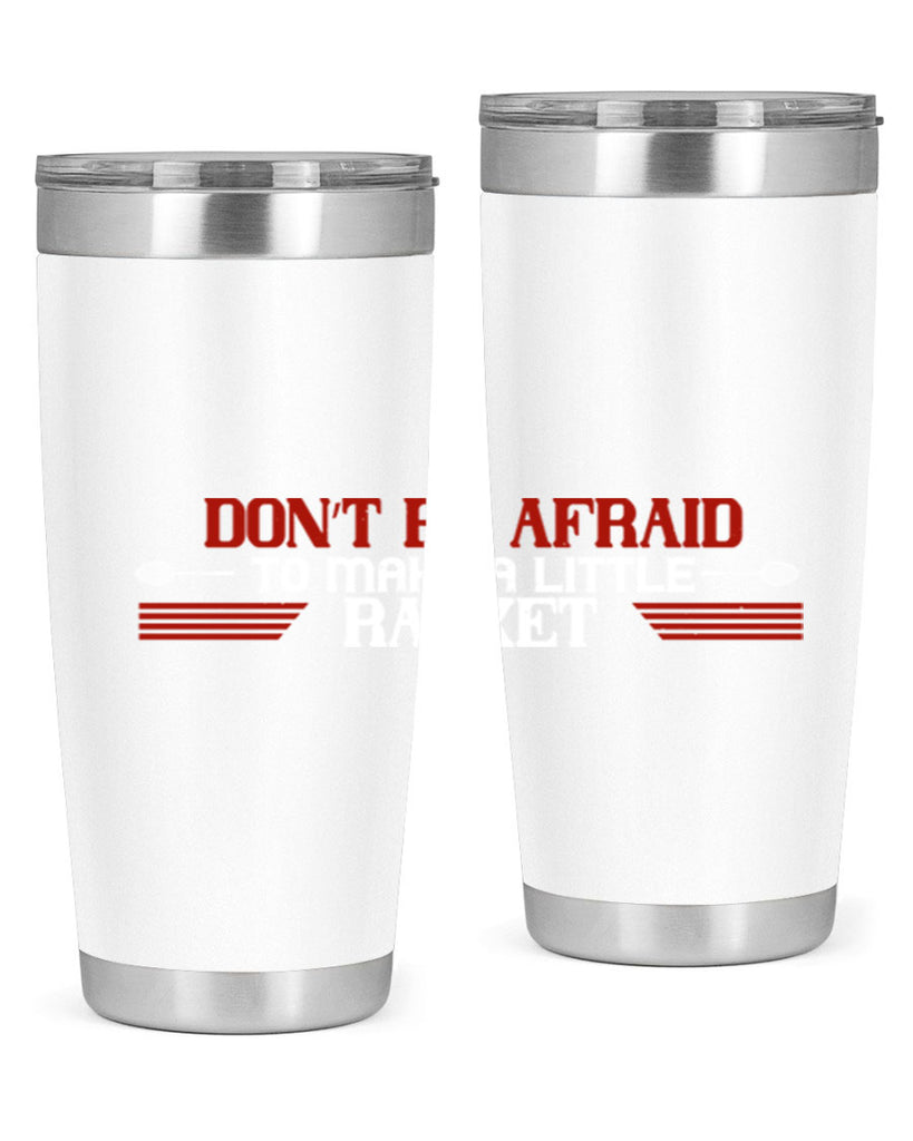 Don’t be afraid to make a little racket 2292#- badminton- Tumbler